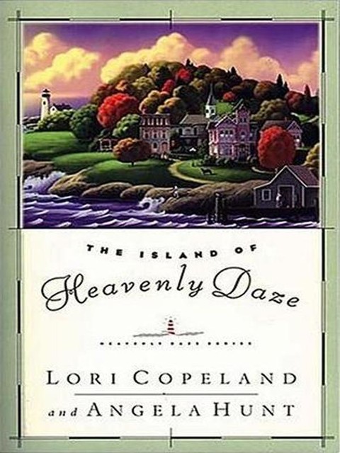 The Island of Heavenly Daze, Angela Hunt, Lori Copeland