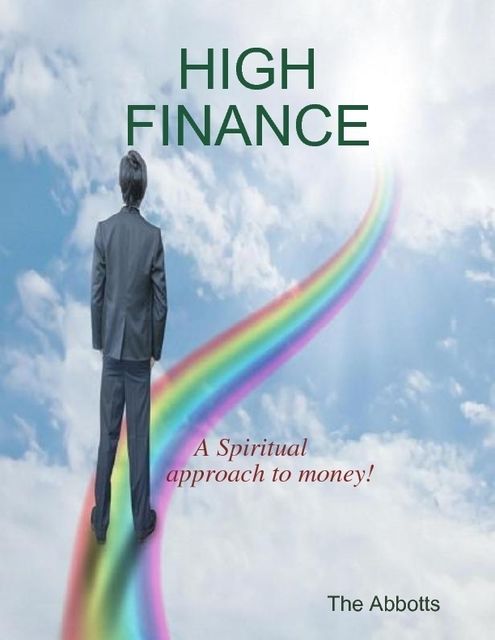 High Finance – A Spiritual Approach to Money!, The Abbotts