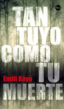 Tan tuyo como tu muerte, Emili Bayo
