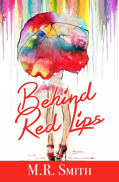 Behind Red Lips, M.R. Smith