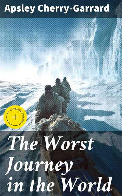 The Worst Journey in the World, Apsley Cherry-Garrard