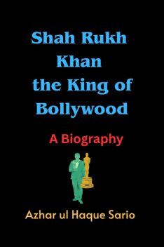Shah Rukh Khan the King of Bollywood, Azhar ul Haque Sario