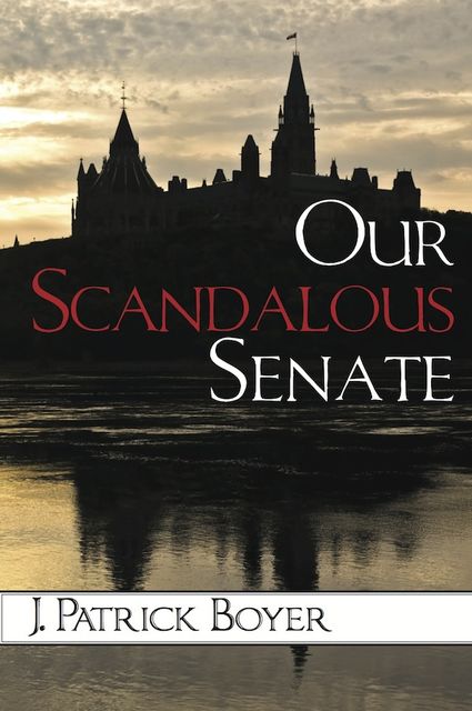 Our Scandalous Senate, J.Patrick Boyer