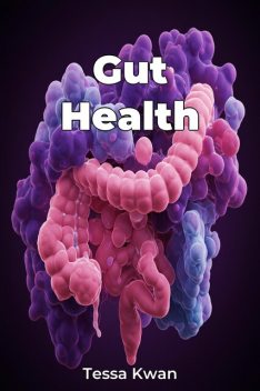 Gut Health, Tessa Kwan