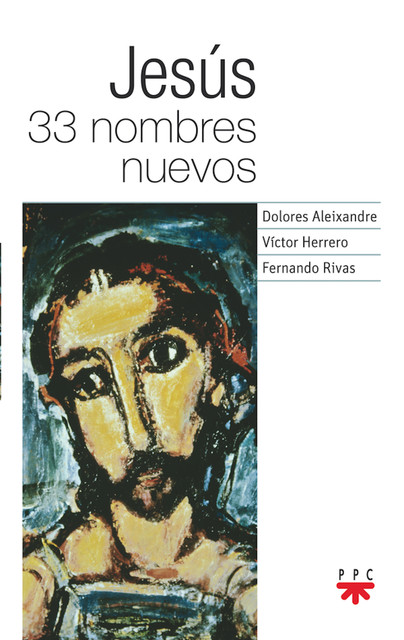 Jesus 33 nombres nuevos, Dolores Aleixandre Parra, Fernando Rivas Rebaque, Víctor Herrero de Miguel