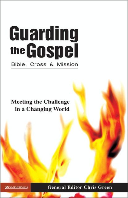 Guarding the Gospel: Bible, Cross and Mission, Chris Green