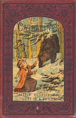 Catharine's Peril, or The Little Russian Girl Lost in a Forest / And Other Stories, M.E.Bewsher