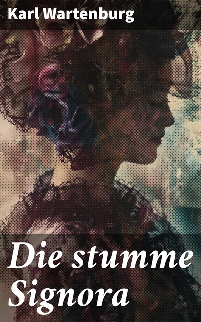 Die stumme Signora, Karl Wartenburg