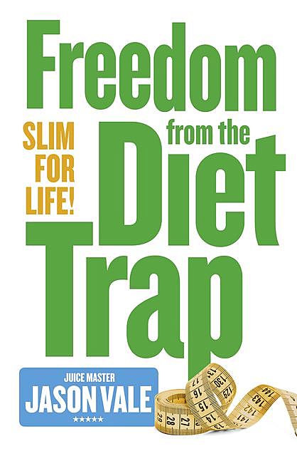 Freedom from the Diet Trap, Jason Vale