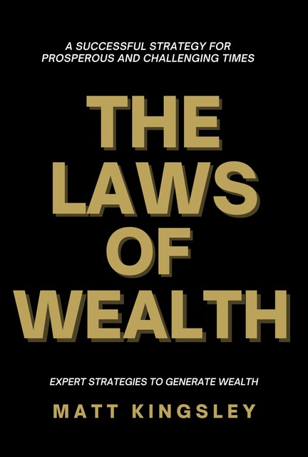 The laws of Wealth, Matt Kingsley