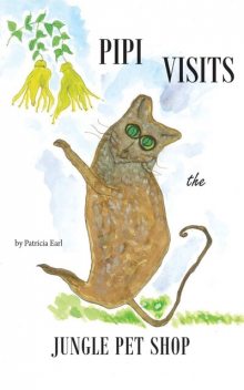 Pipi Visits the Jungle Pet Shop, Patricia Earl