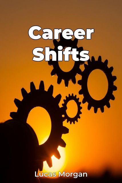 Career Shifts, Lucas Morgan