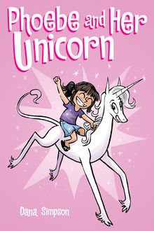 Phoebe and Her Unicorn, Dana Simpson