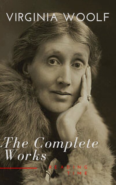 Virginia Woolf: The Complete Works, Virginia Woolf
