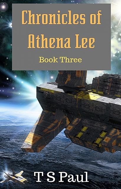 Chronicles of Athena Lee Book 3, T.S. Paul