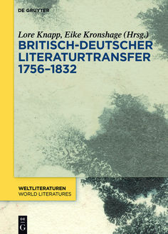 Britisch-deutscher Literaturtransfer 1756–1832, Eike Kronshage, Lore Knapp