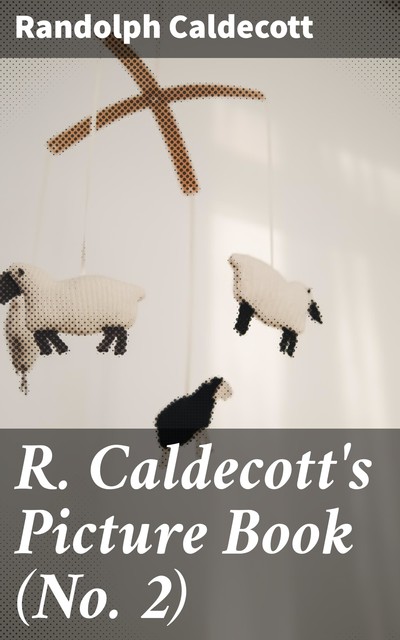 R. Caldecott's Picture Book (No. 2), Randolph Caldecott