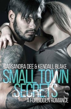 Small Town Secrets, Cassandra Dee, Kendall Blake