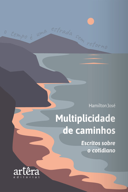 Multiplicidade de caminhos: escritos sobre o cotidiano, Hamilton José