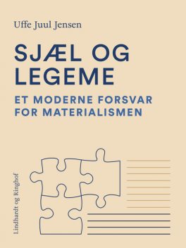 Sjæl og legeme. Et moderne forsvar for materialismen, Uffe Juul Jensen