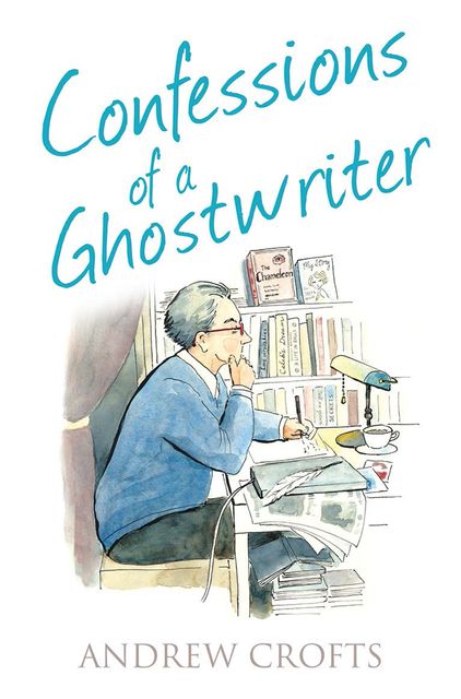 Confessions of a Ghostwriter, Andrew Crofts