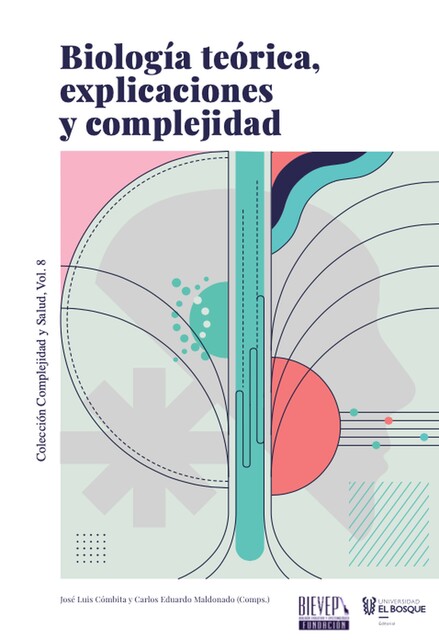 Biología teórica, explicaciones y complejidad, Gustavo Caponi, Gabriel Vélez Cuartas, Nelson Alfonso Gómez Cruz, Aimer Alonso Gutiérrez Díaz, Andrés Mauricio Forero Cano, Francesca Merlin, Juan Pablo González Medina, Luis Fernando Niño Vásquez, Myriam Viviana Delgado Merchán, Rodrigo González Florián