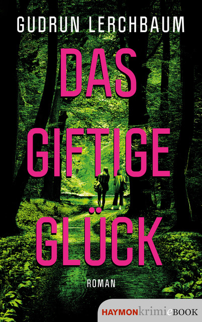 Das giftige Glück, Gudrun Lerchbaum