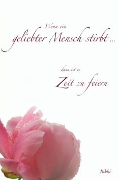 Wenn ein geliebter Mensch stirbt, Pakhi E. Powels