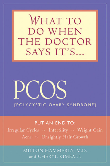 What to Do When the Doctor Says It's PCOS, Cheryl Kimball, Milton Hammerly