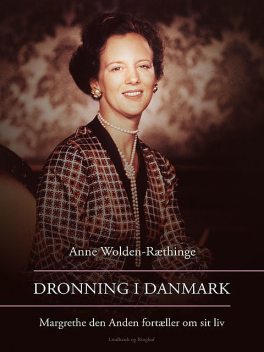 Dronning i Danmark – Margrethe den Anden fortæller om sit liv, Anne Wolden-Ræthinge
