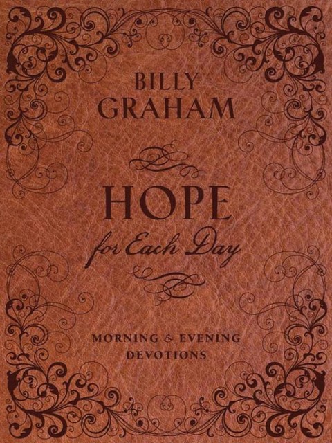 Hope for Each Day Morning and Evening Devotions, Billy Graham
