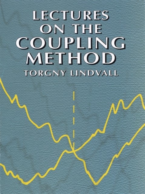 Lectures on the Coupling Method, Torgny Lindvall
