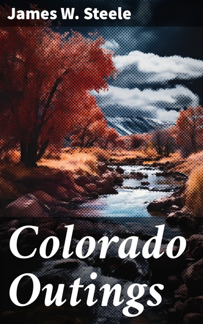 Colorado Outings, James Steele