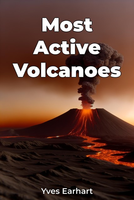 Most Active Volcanoes, Yves Earhart