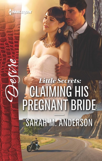 Little Secrets: Claiming His Pregnant Bride, Sarah Anderson