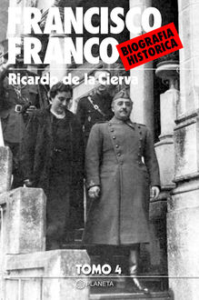 Francisco Franco. Biografía Histórica (Tomo 4), Ricardo De La Cierva