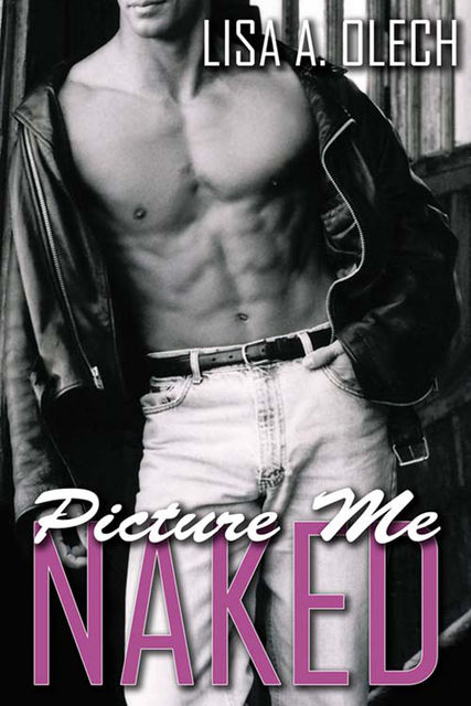 Picture Me Naked, Lisa A. Olech