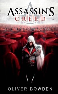 Assassin's Creed Band 2: Die Bruderschaft, Oliver Bowden