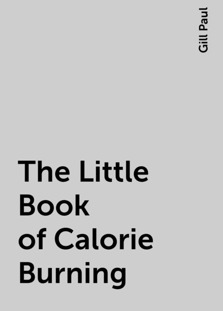 The Little Book of Calorie Burning, Gill Paul