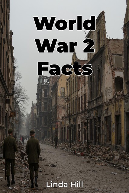 World War 2 Facts, Linda Hill