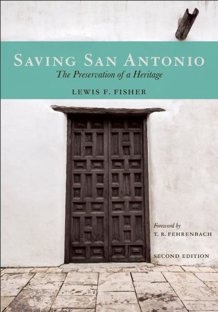 Saving San Antonio, Lewis F. Fisher