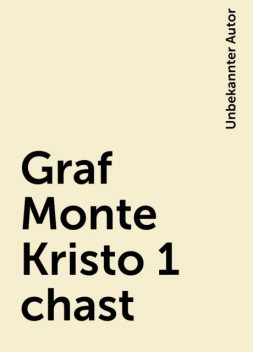 Graf Monte Kristo 1 chast, Unbekannter Autor