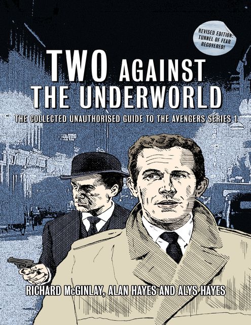 Two Against the Underworld – The Collected Unauthorised Guide to the Avengers Series 1, Alan Hayes, Alys Hayes, Richard McGinlay