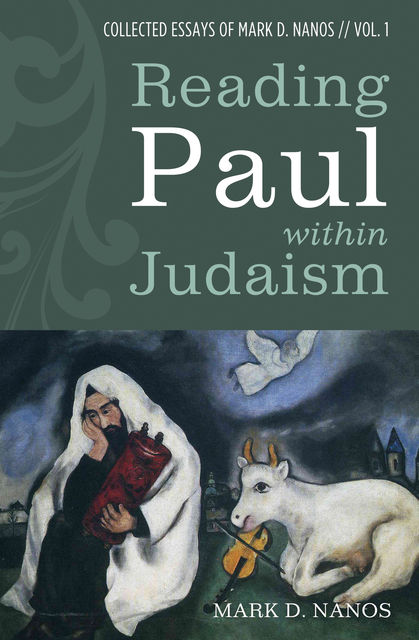 Reading Paul within Judaism, Mark D. Nanos