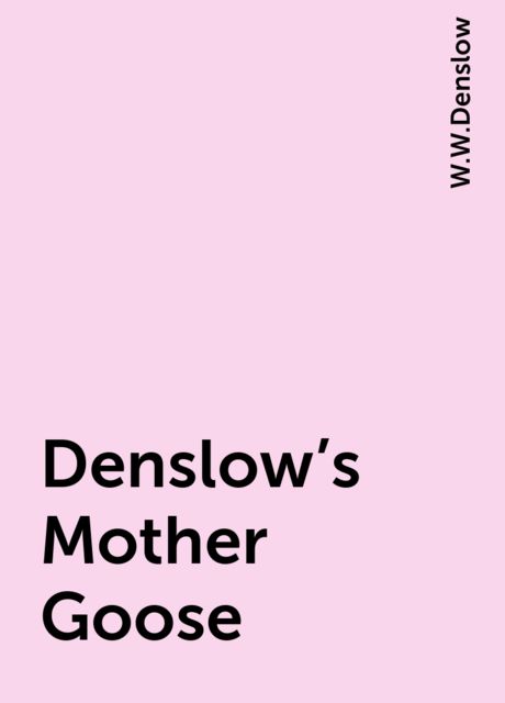 Denslow's Mother Goose, W.W.Denslow