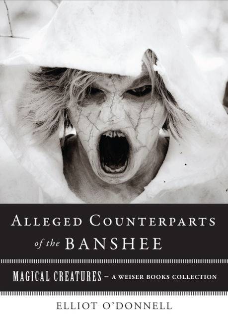 Alleged Counterparts of the Banshee, Elliott O'Donnell
