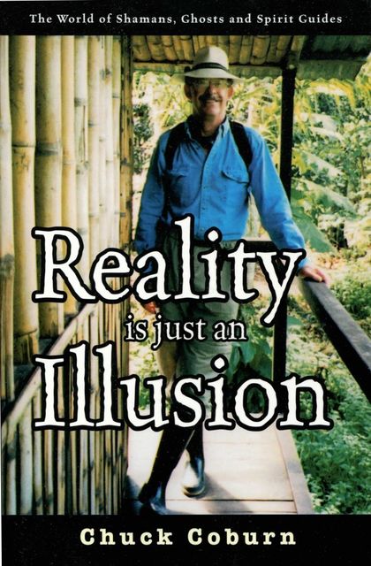 Reality Is Just an Illusion, Chuck Sr. Coburn