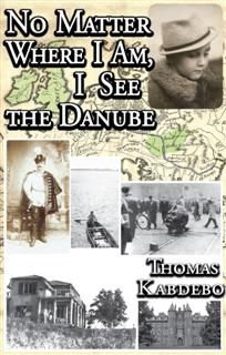 No Matter Where I Am, I See the Danube, Thomas KABDEBO