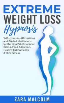 Extreme Weight Loss Hypnosis, Zara Malcolm