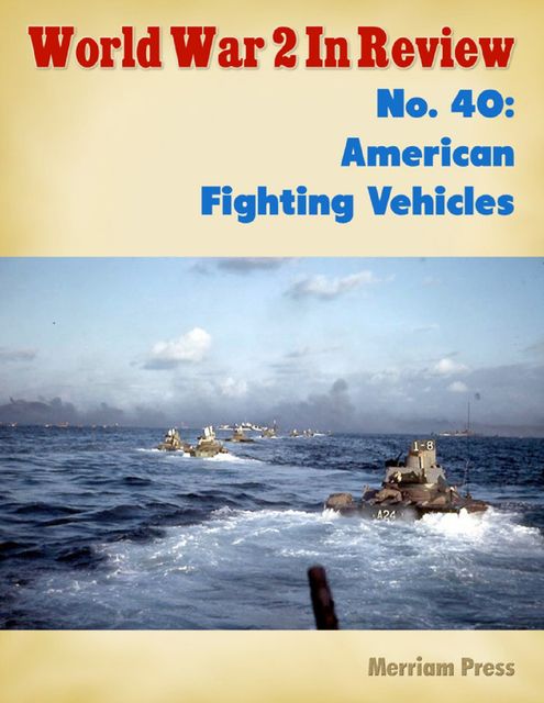 World War 2 In Review: American Fighting Vehicles No. 3, Merriam Press